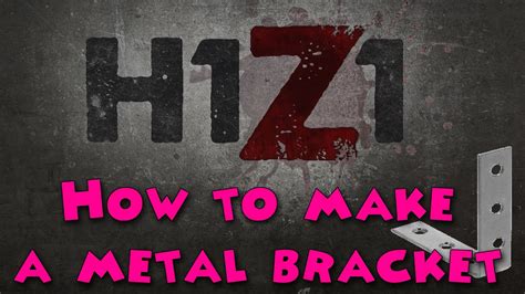 how to make metal brackets h1z1|H1Z1 PRINTABLE CRAFTING GUIDE .